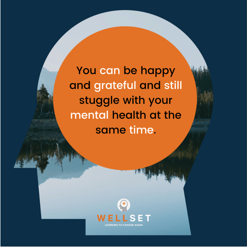 We can meditate, practice gratitude and still struggle. That’s ok, it’s just the way life is.
