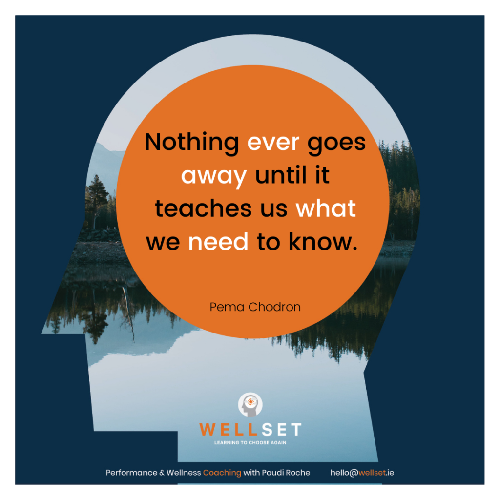 When the same problems, the same people or the same issues keep coming up for you.